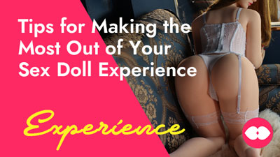 Tips for Making the Most Out of Your Sex Doll Experience